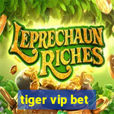 tiger vip bet